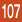 107