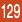129
