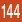 144