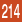 214