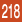 218