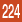 224