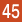 45