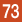 73