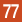 77