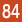 84