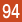 94